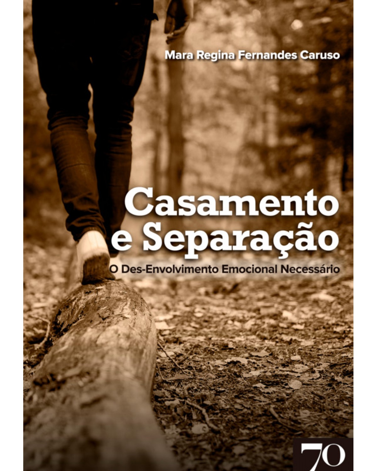 Casamento e Separação: O Des-Envolvimento Emocional Necessário - 1ª Edição | 2019