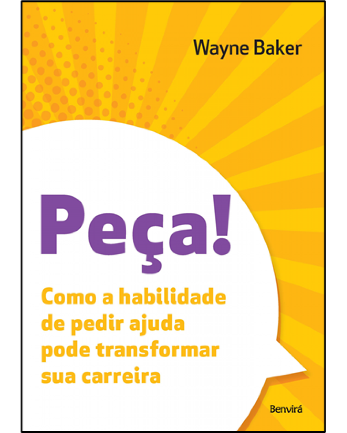 PEÇA! - como a habilidade de pedir ajuda pode transformar sua carreira - 1ª Edição | 2020