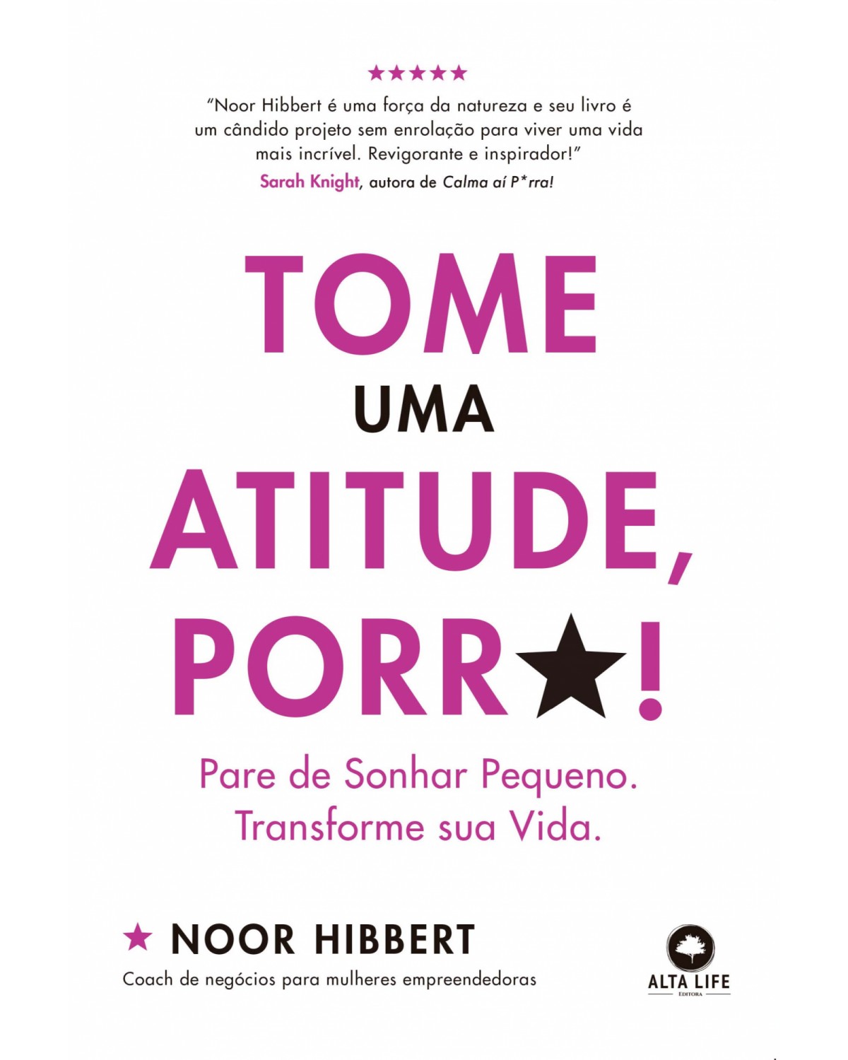 Tome uma atitude, porr*! - pare de sonhar pequeno. Transforme sua vida. - 1ª Edição | 2022