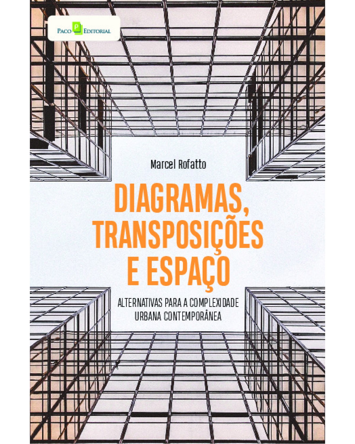 Diagramas, transposições e espaço: alternativas para a complexidade urbana contemporânea - 1ª Edição | 2022