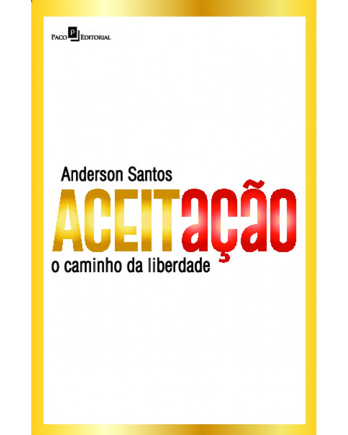 Aceitação - o caminho da liberdade - 1ª Edição | 2021