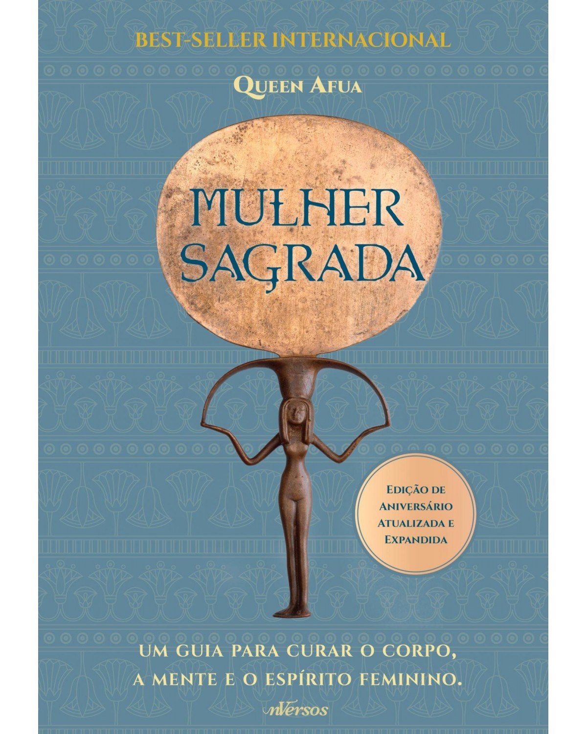 Mulher Sagrada - um guia para curar o corpo, a mente e o espírito feminino - 1ª Edição | 2022