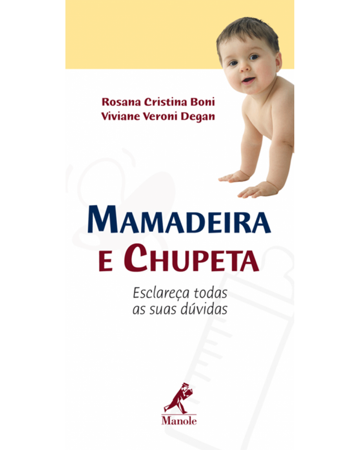 Mamadeira e chupeta - Esclareça todas as suas dúvidas - 1ª Edição | 2007