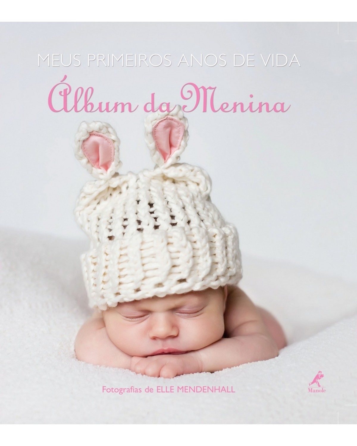 Meus primeiros anos de vida - álbum da menina - 1ª Edição | 2011