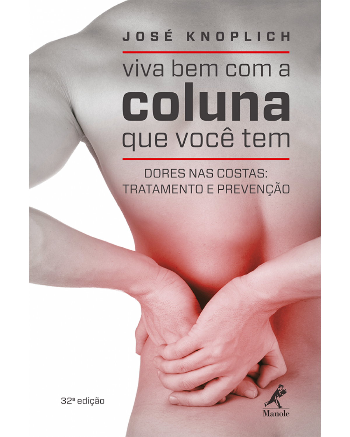 Viva bem com a coluna que você tem - Dores nas costas: tratamento e prevenção - 32ª Edição | 2016