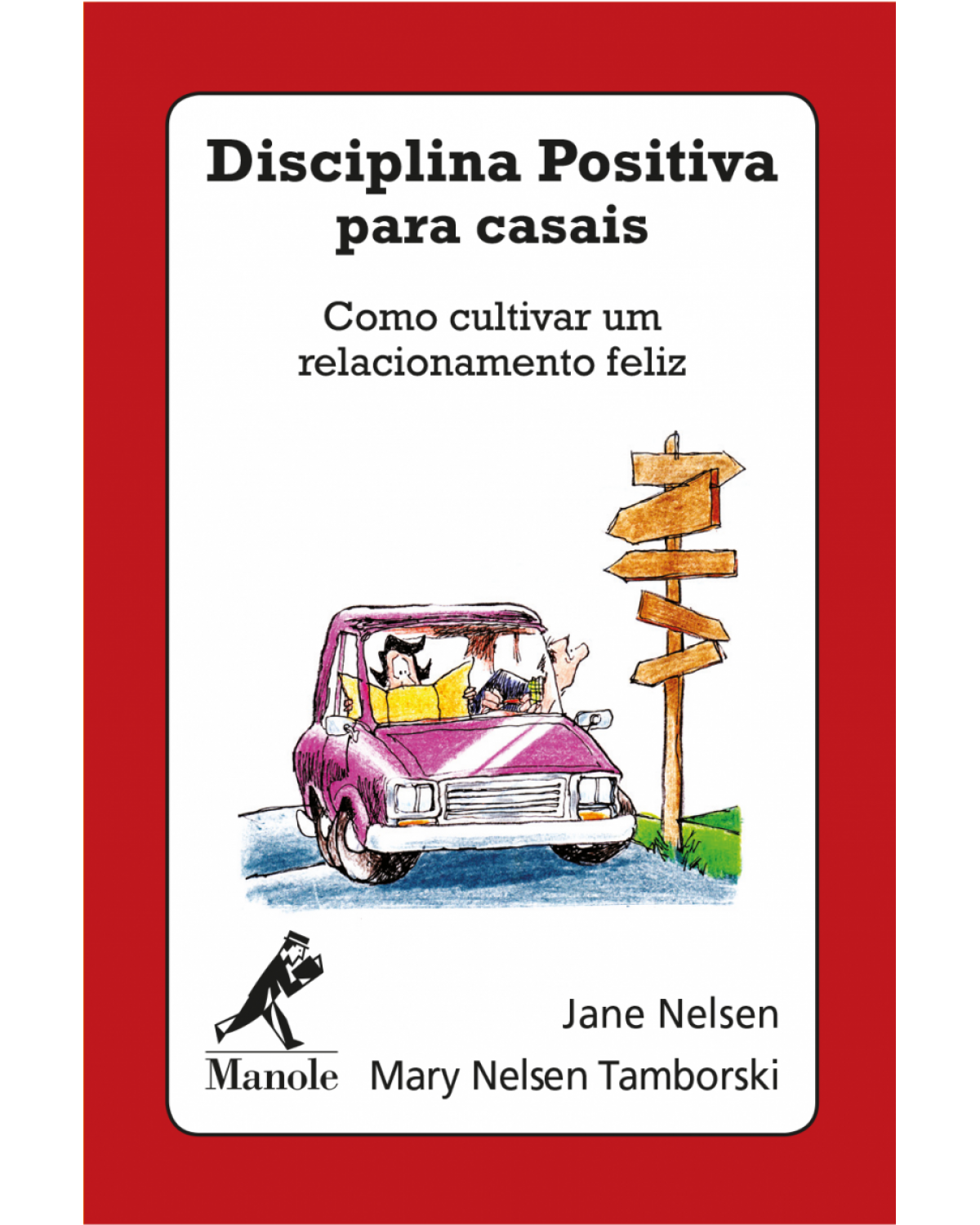 Disciplina positiva para casais - como cultivar um relacionamento feliz - 1ª Edição | 2018