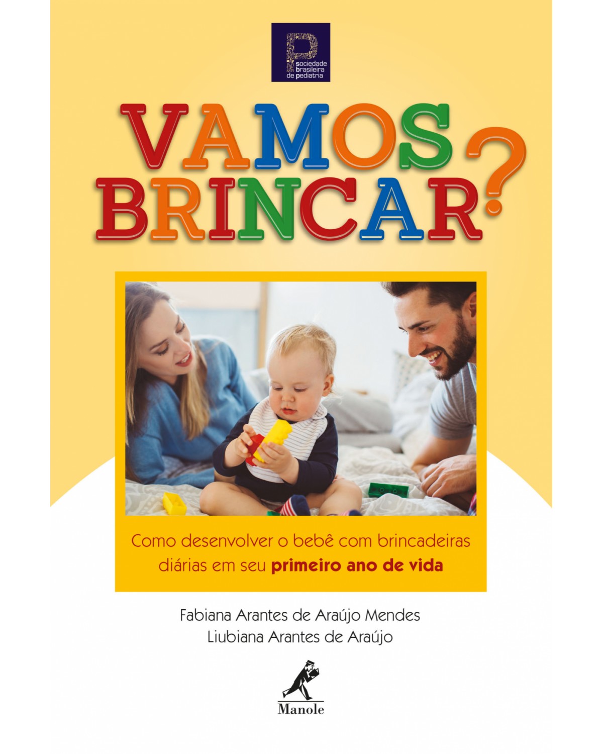 Vamos brincar? - como desenvolver o bebê com brincadeiras diárias em seu primeiro ano de vida - 1ª Edição | 2019