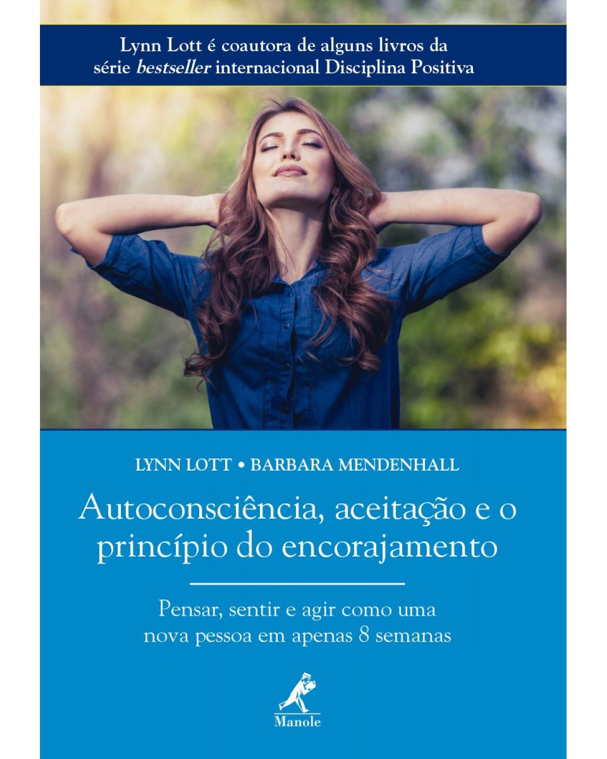 Autoconsciência, aceitação e o princípio do encorajamento - pensar, sentir e agir como uma nova pessoa em apenas 8 semanas - 1ª Edição | 2019