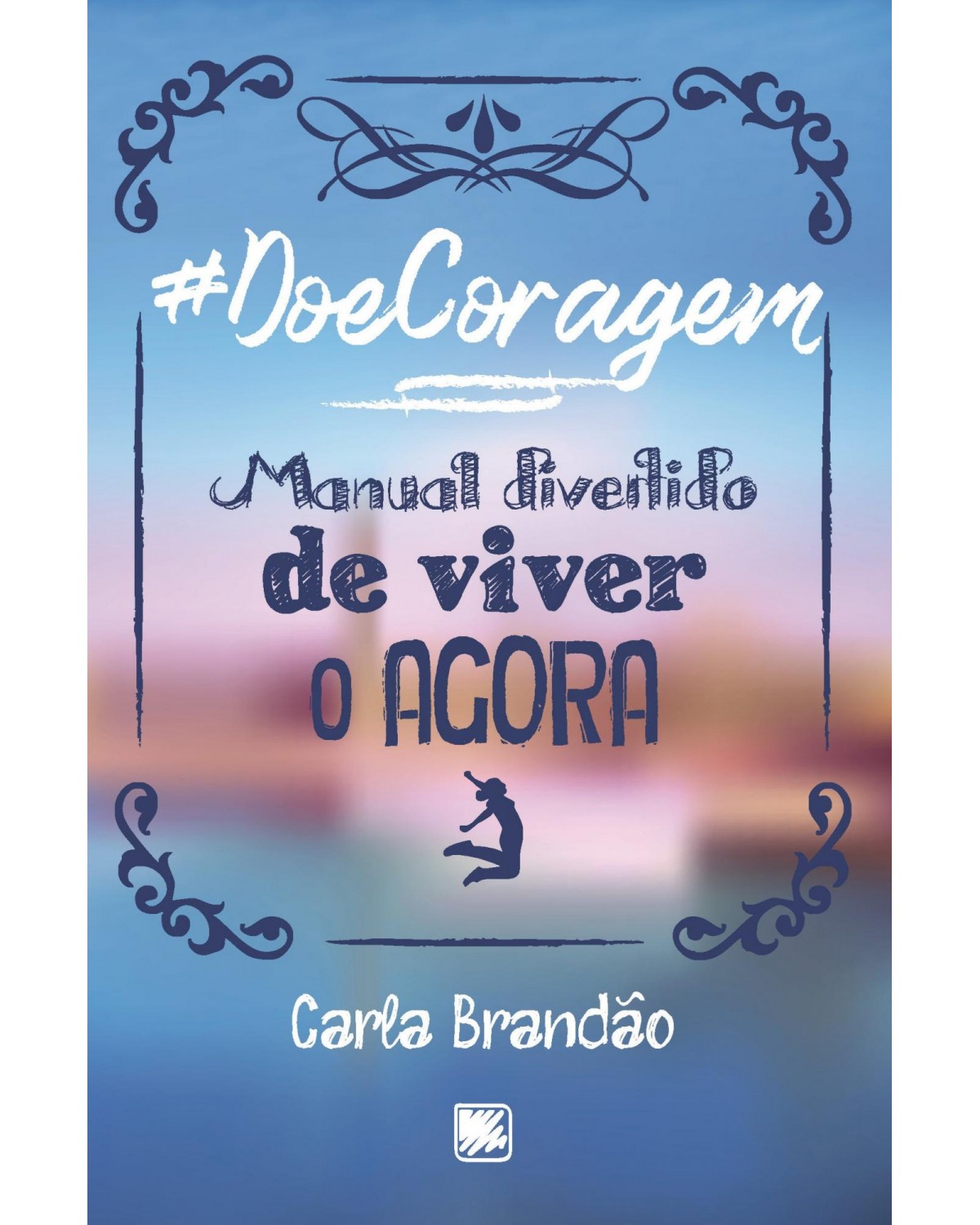 #DoeCoragem - Manual divertido de viver o agora