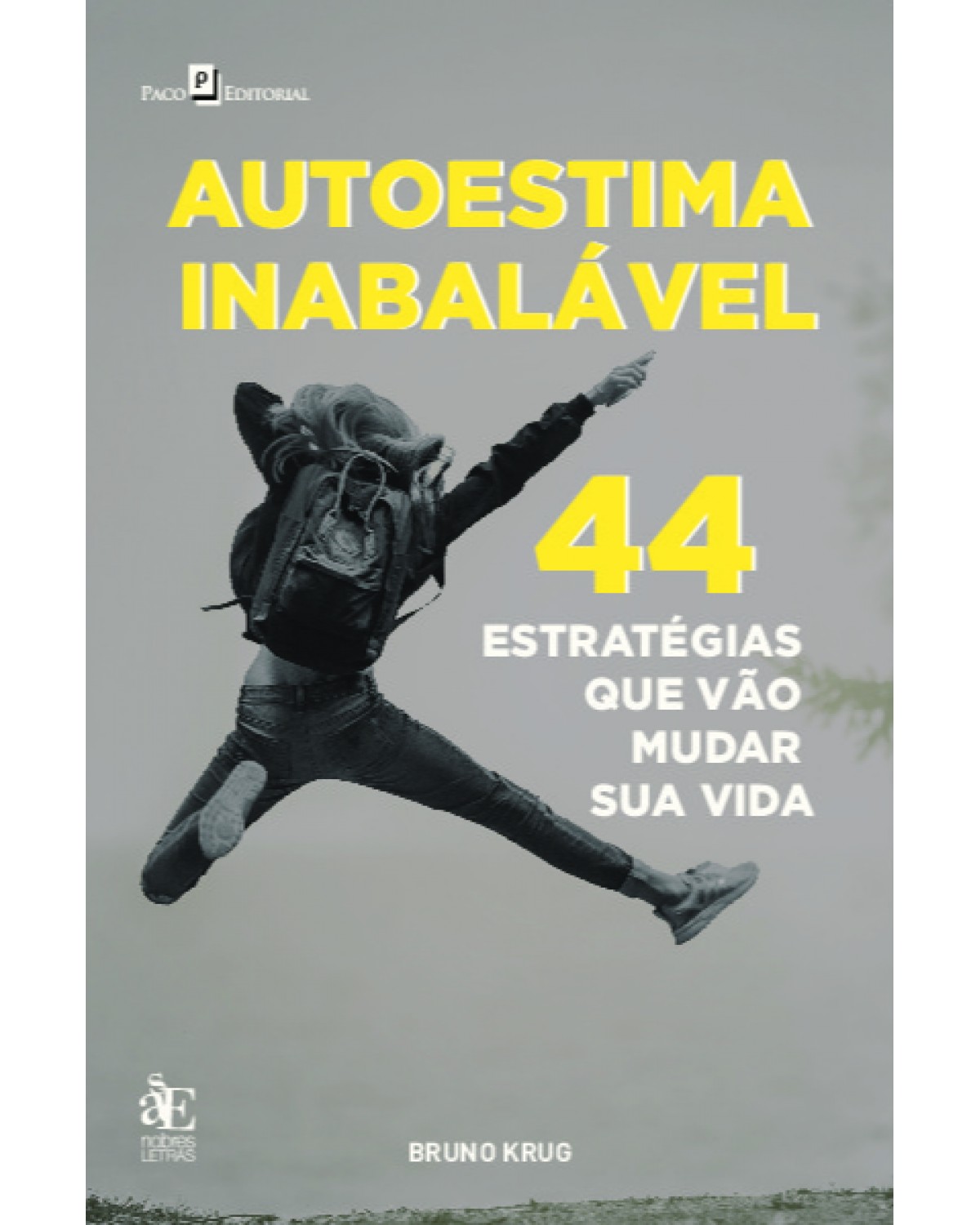 Autoestima inabalável: 44 estratégias que vão mudar a sua vida - 1ª Edição | 2022