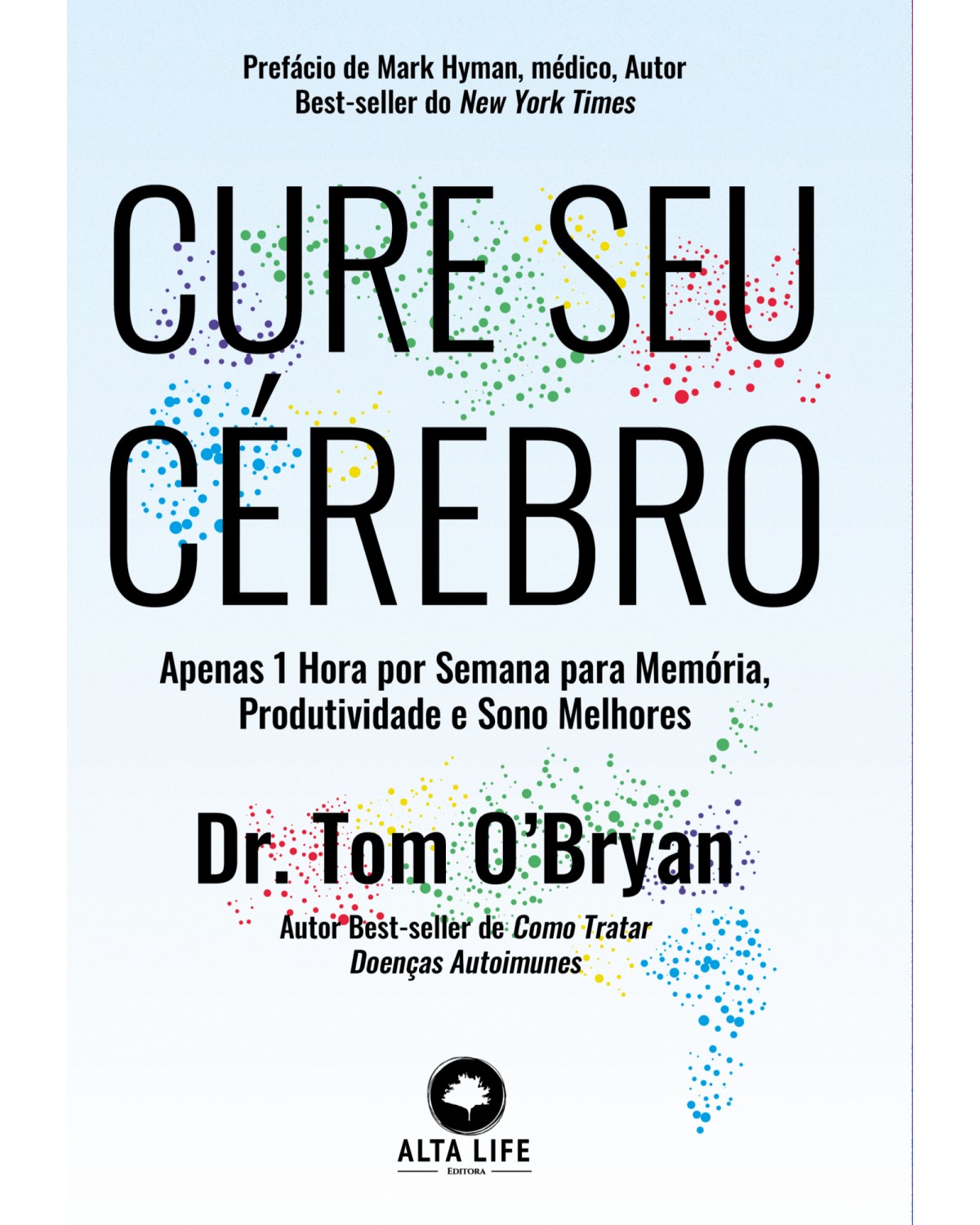 Cure seu cérebro: apenas 1 hora por semana para memória, produtividade e sono melhores - 1ª Edição | 2021