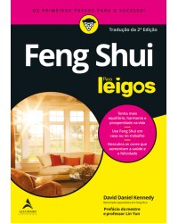 Feng shui para leigos - os primeiros passos para o sucesso - 2ª Edição | 2021