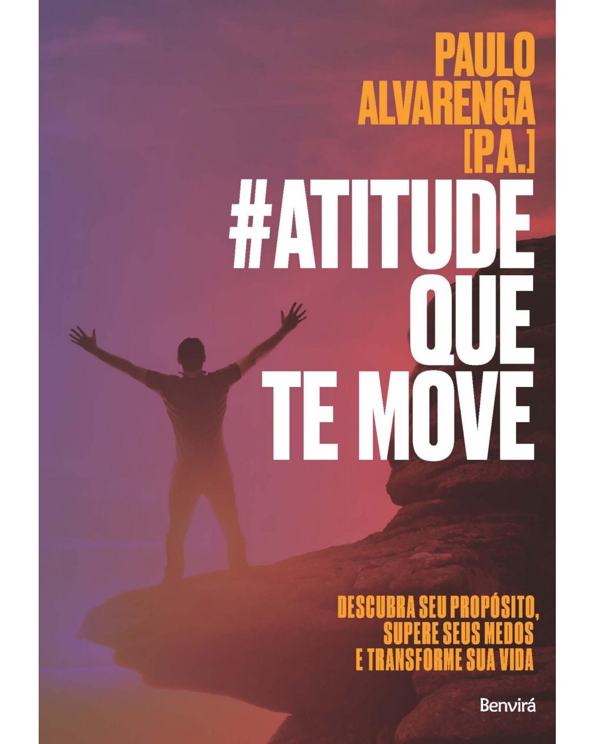 #atitude que te move - descubra seu propósito, supere seus medos e transforme sua vida - 1ª Edição | 2018