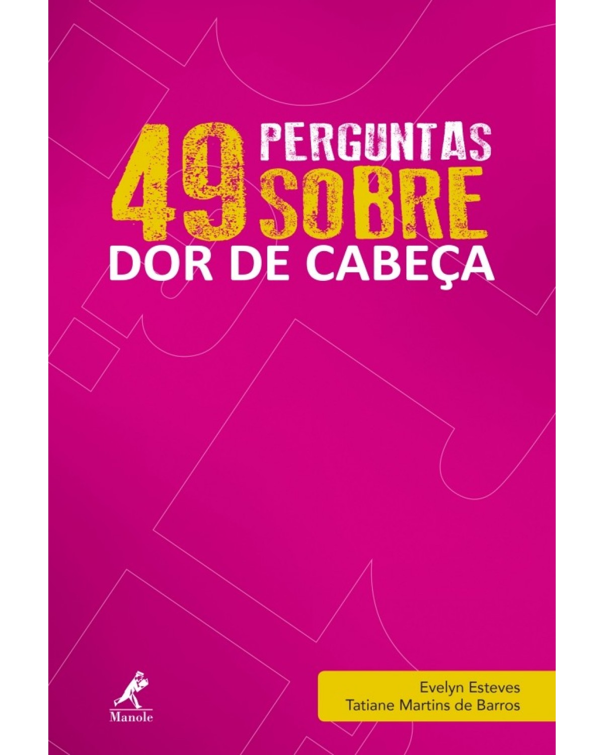 49 perguntas sobre dor de cabeça - Volume 1:  - 1ª Edição | 2017