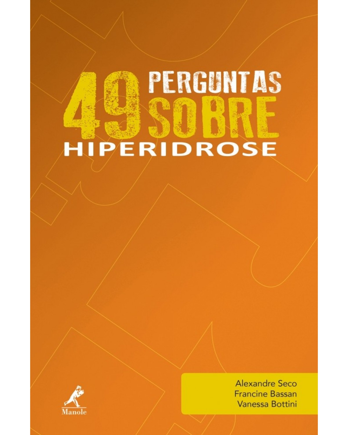 49 perguntas sobre hiperidrose - Volume 5:  - 1ª Edição | 2017