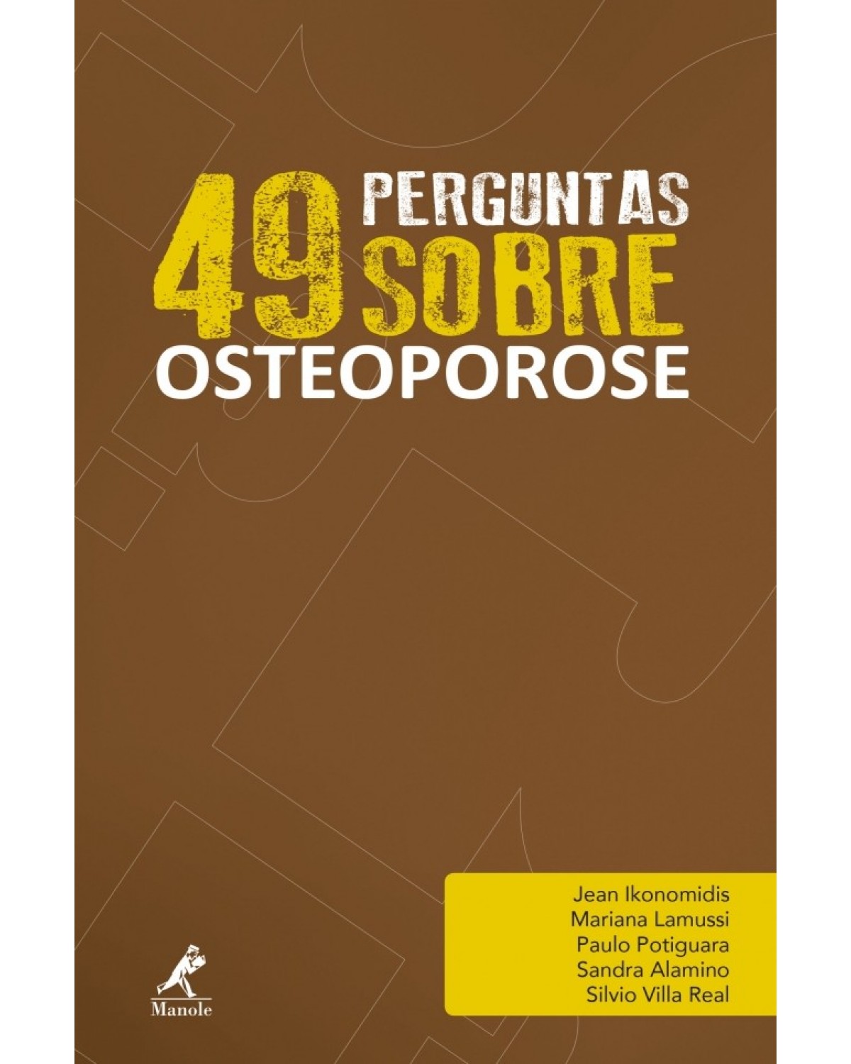 49 perguntas sobre osteoporose - Volume 6:  - 1ª Edição | 2017