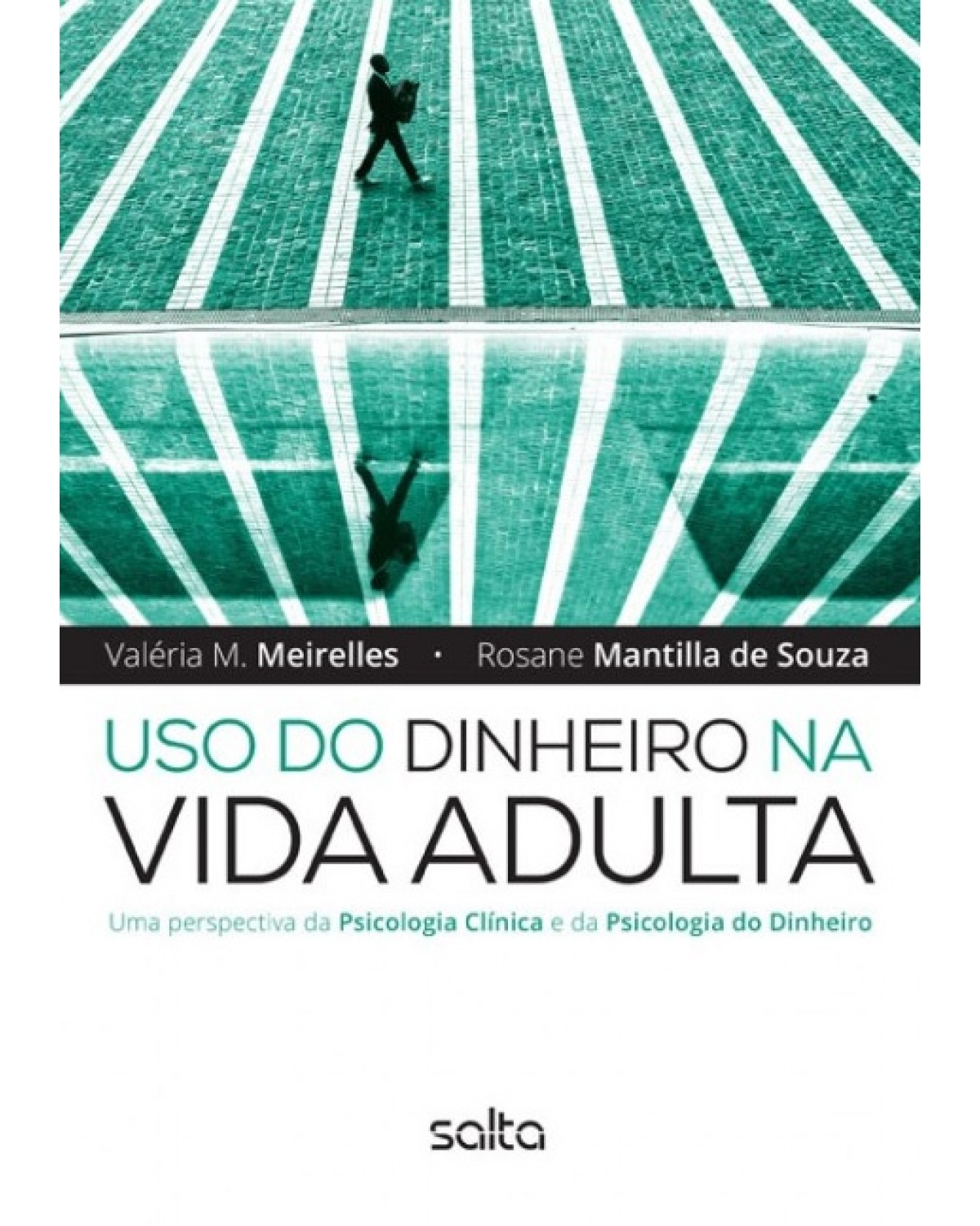 Uso do dinheiro na vida adulta - Uma perspectiva da psicologia clínica e da psicologia do dinheiro - 1ª Edição | 2015