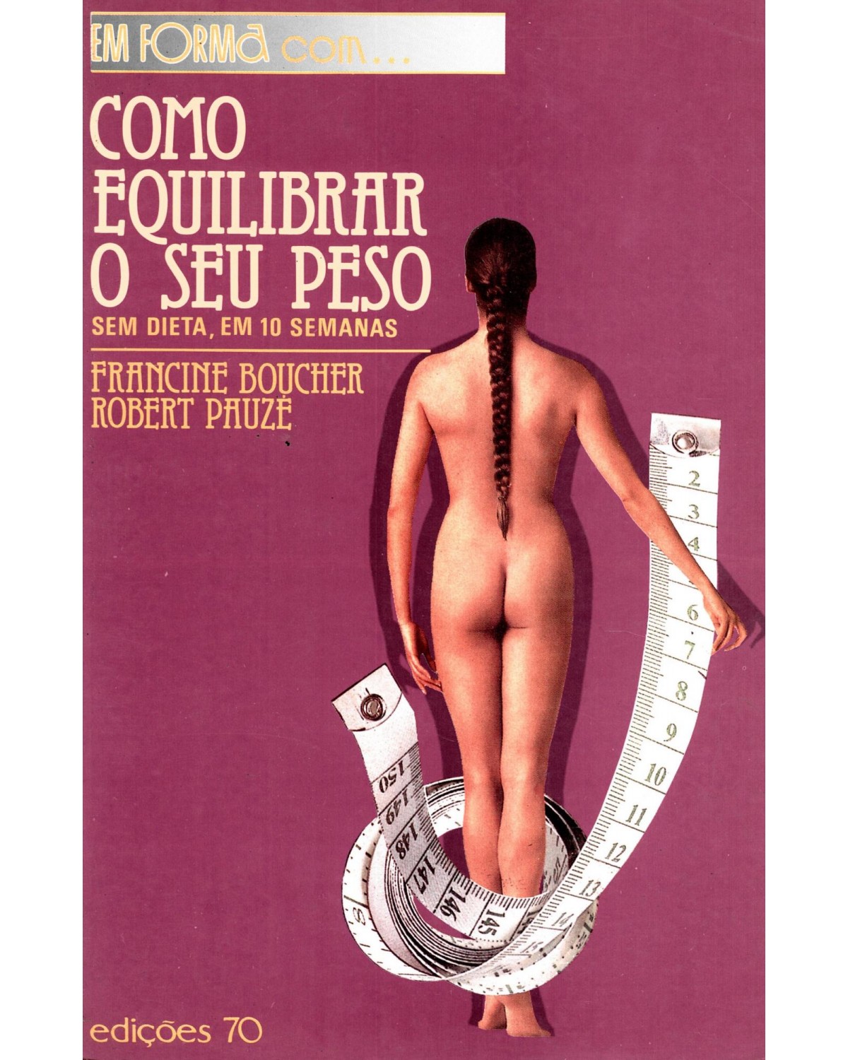 Como equilibrar o seu peso - sem dieta, em 10 semanas - 1ª Edição | 1991