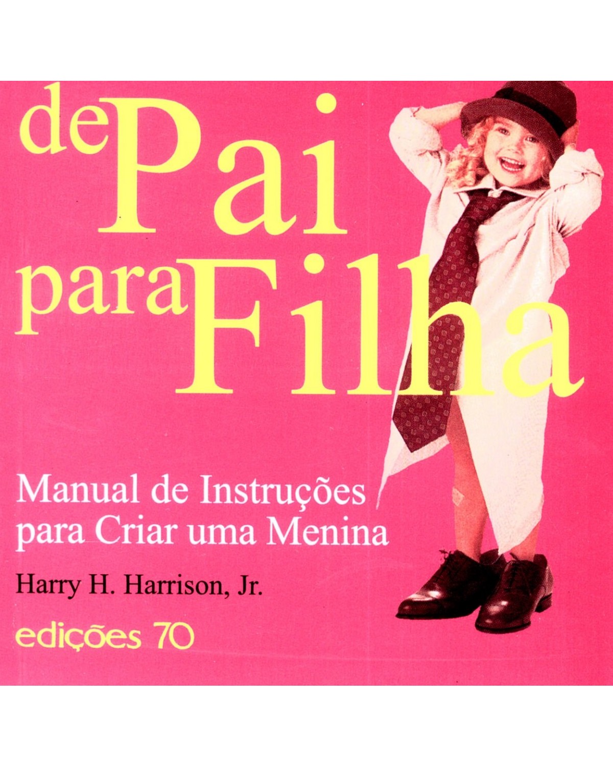 De pai para filha - manual de instruções para criar uma menina - 1ª Edição | 2004